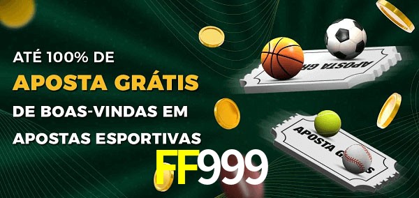 FF999 Ate 100% de Aposta Gratis